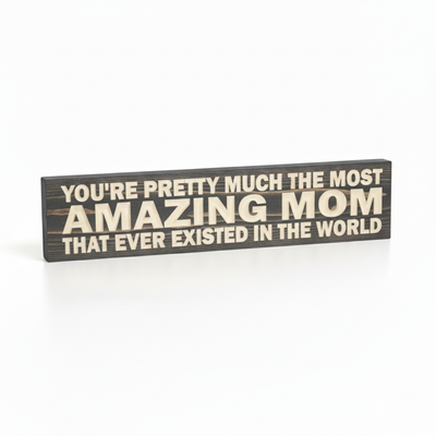 Most Amazing Mom Ever – Hand-Carved Wooden Sign by Bluegrass Gifts