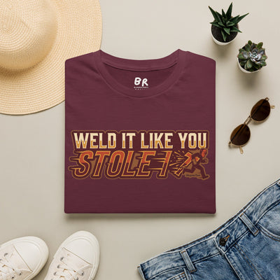 Weld It Like You Stole It welder shirt, Weld It Like You Stole It funny welding design