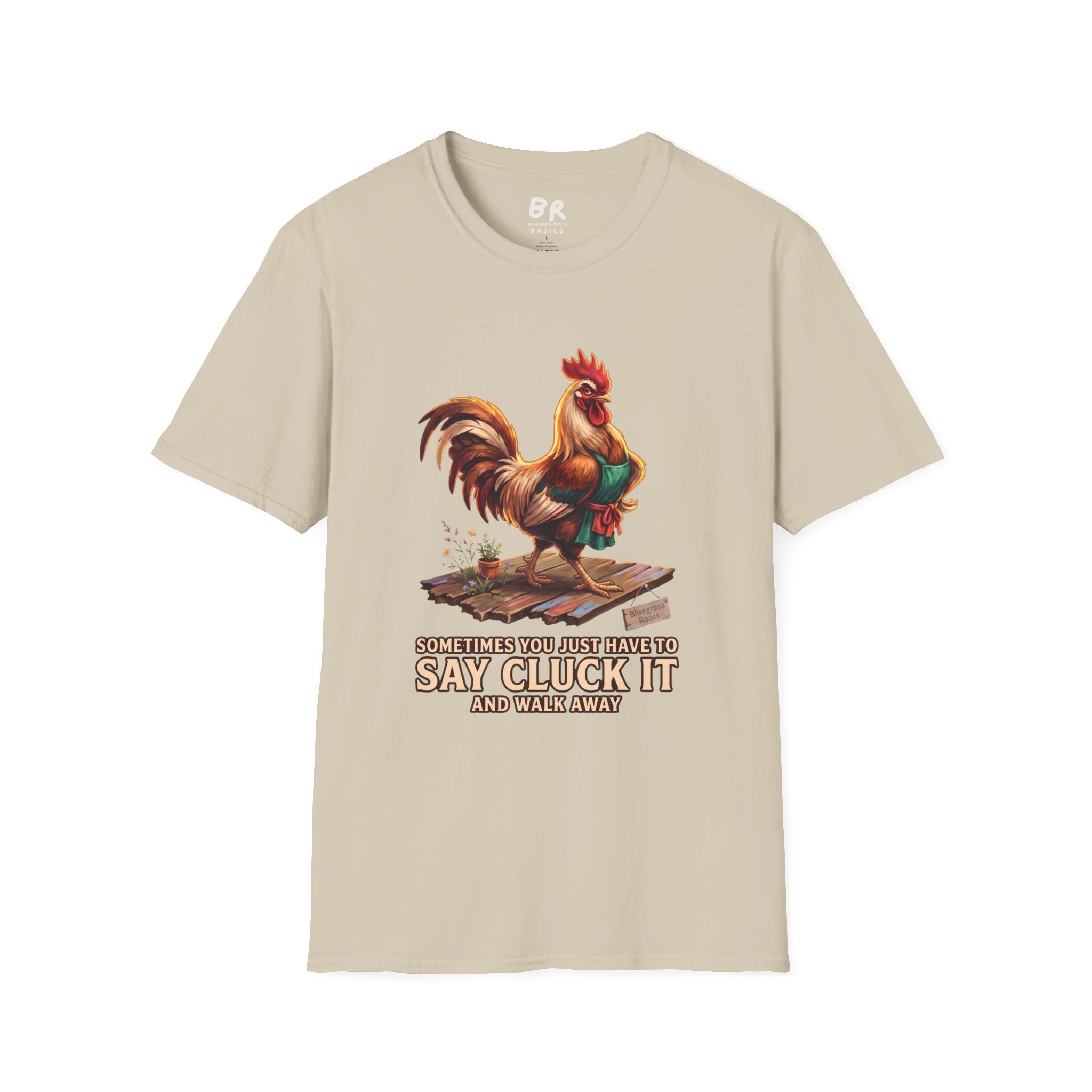 Sometimes You Just Have to Say Cluck It chicken shirt