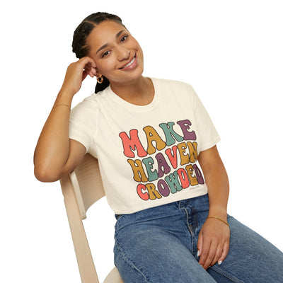 Make Heaven Crowded groovy shirt