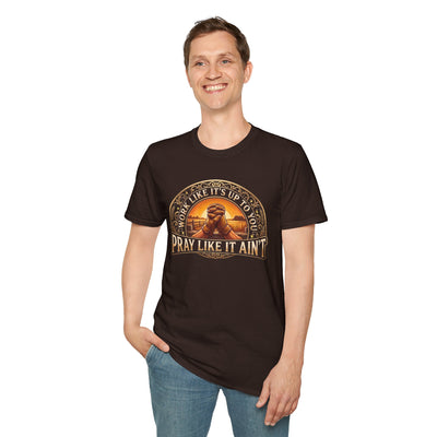 Work Like It's Up to You jesus shirt, Work Like It's Up to You, Pray Like It Ain't praying hands design