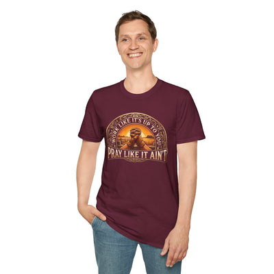 Work Like It's Up to You jesus shirt, Work Like It's Up to You, Pray Like It Ain't praying hands design