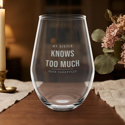 She Knows Too Much Wine Glass — Funny Sister Gift