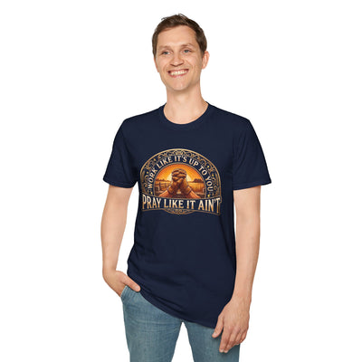 Work Like It's Up to You jesus shirt, Work Like It's Up to You, Pray Like It Ain't praying hands design