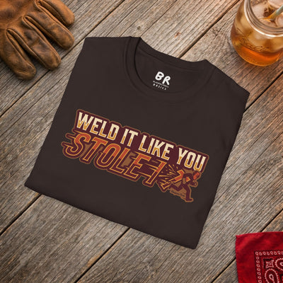 Weld It Like You Stole It welder shirt, Weld It Like You Stole It funny welding design