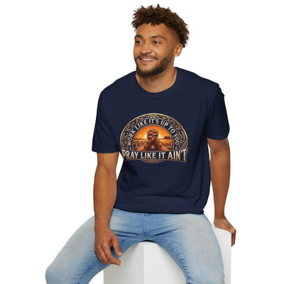 Work Like It's Up to You jesus shirt, Work Like It's Up to You, Pray Like It Ain't praying hands design