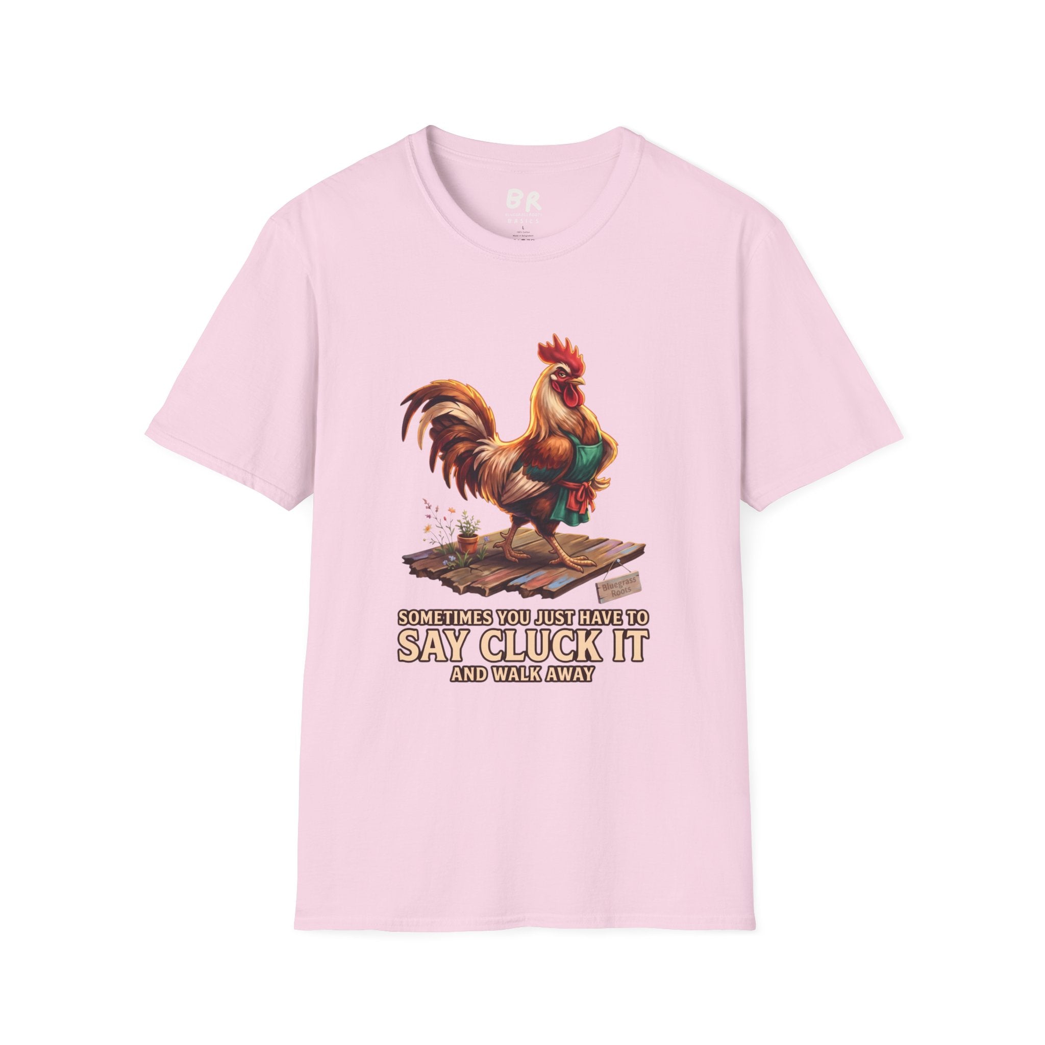 Sometimes You Just Have to Say Cluck It chicken shirt