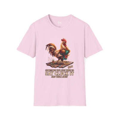 Sometimes You Just Have to Say Cluck It chicken shirt