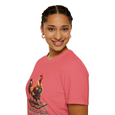 Sometimes You Just Have to Say Cluck It chicken shirt