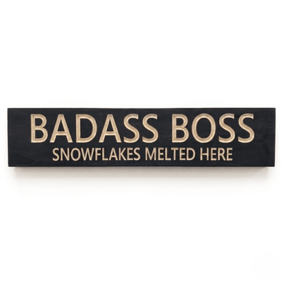 CNC-carved Badass Boss Snowflakes Melted Here wood sign shown straight-on.