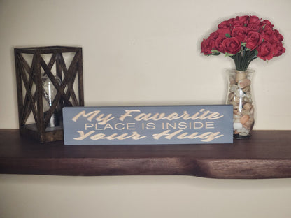 Farmhouse style My Favorite Place is Inside Your Hug sign for cozy home decor