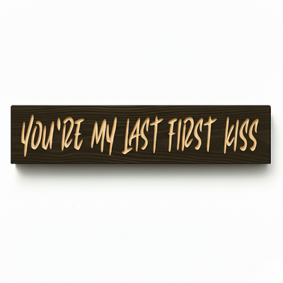 youre-my-last-first-kiss-carved-wood-sign-front-view-handmade-in-kentucky