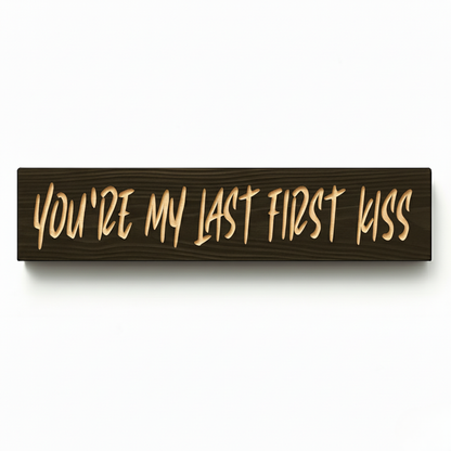 youre-my-last-first-kiss-carved-wood-sign-front-view-handmade-in-kentucky