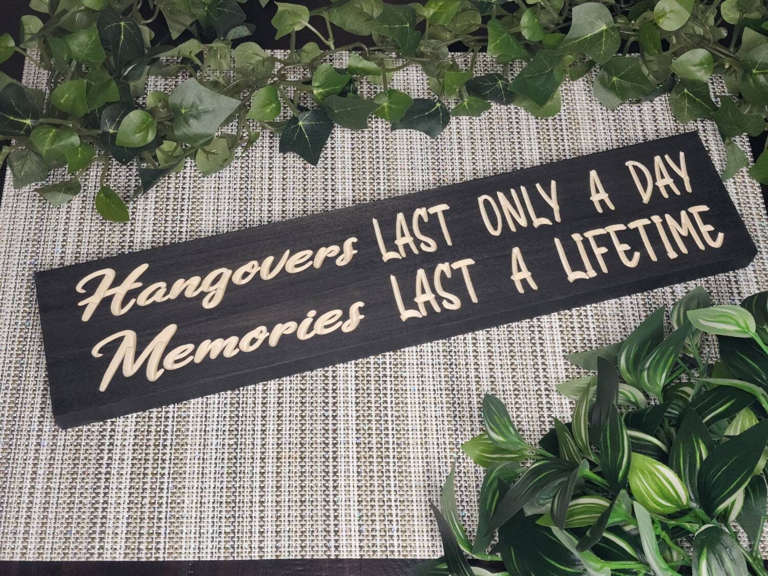 Hangovers Last Only a Day, Memories Last a Lifetime wood sign for funny home bar decor