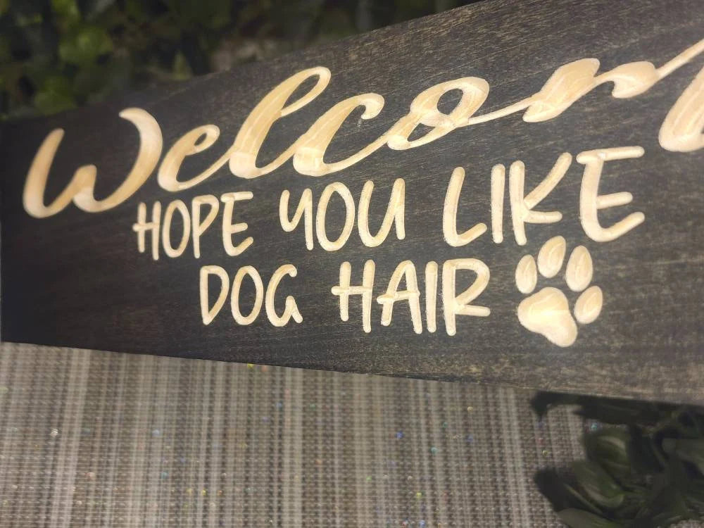 Humorous Welcome Hope You Like Dog Hair wood plaque for entryway or porch