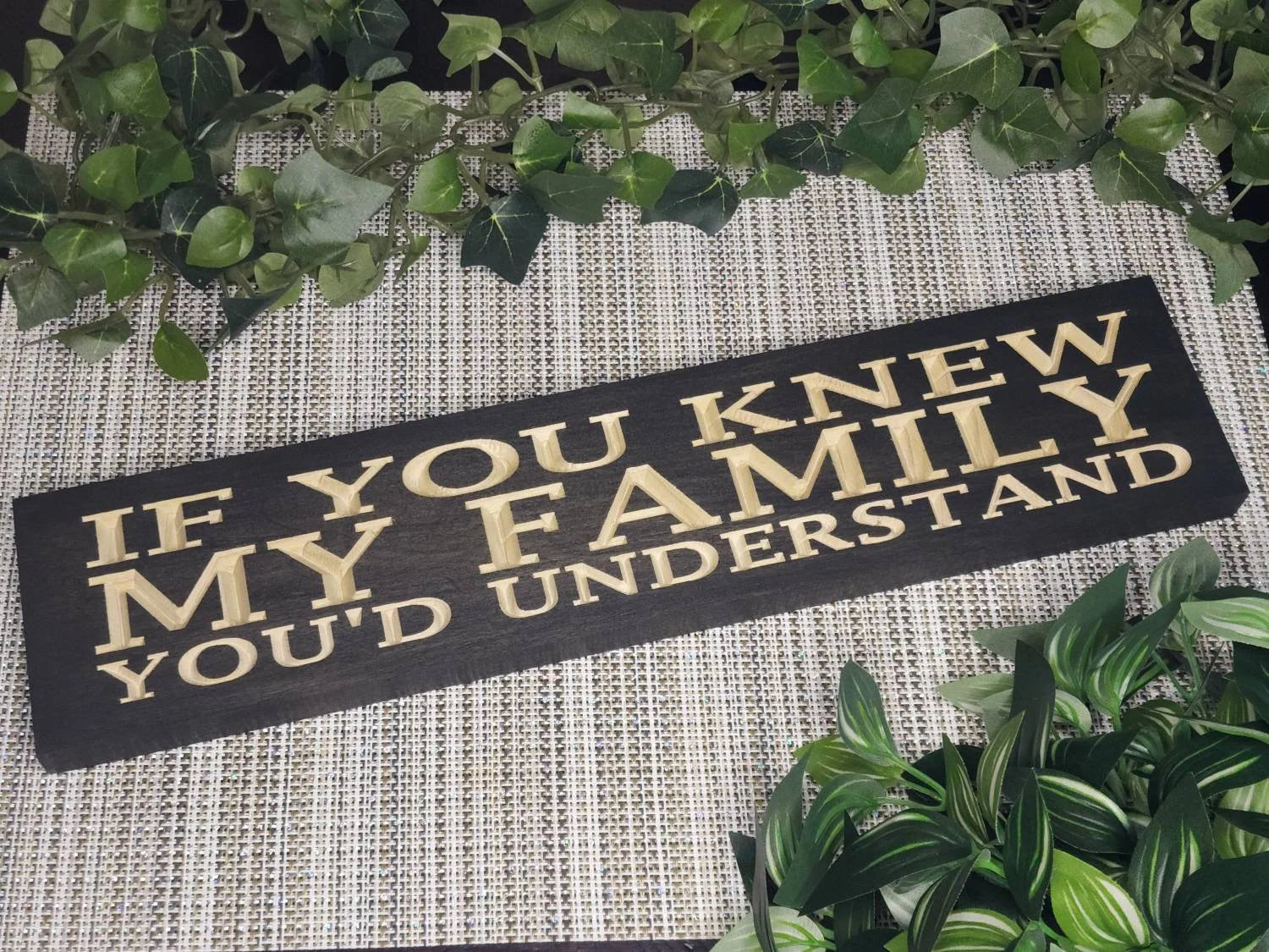 If You Knew My Family, You’d Understand funny family sign for quirky home decor.