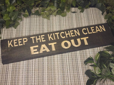 Keep the Kitchen Clean - Eat Out wooden sign for funny kitchen decor.
