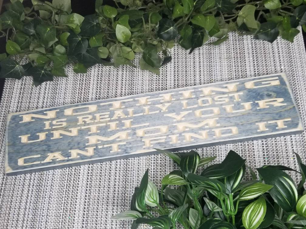 Mom sign, humorous wood sign, funny mom plaque, lost and found wood sign.
