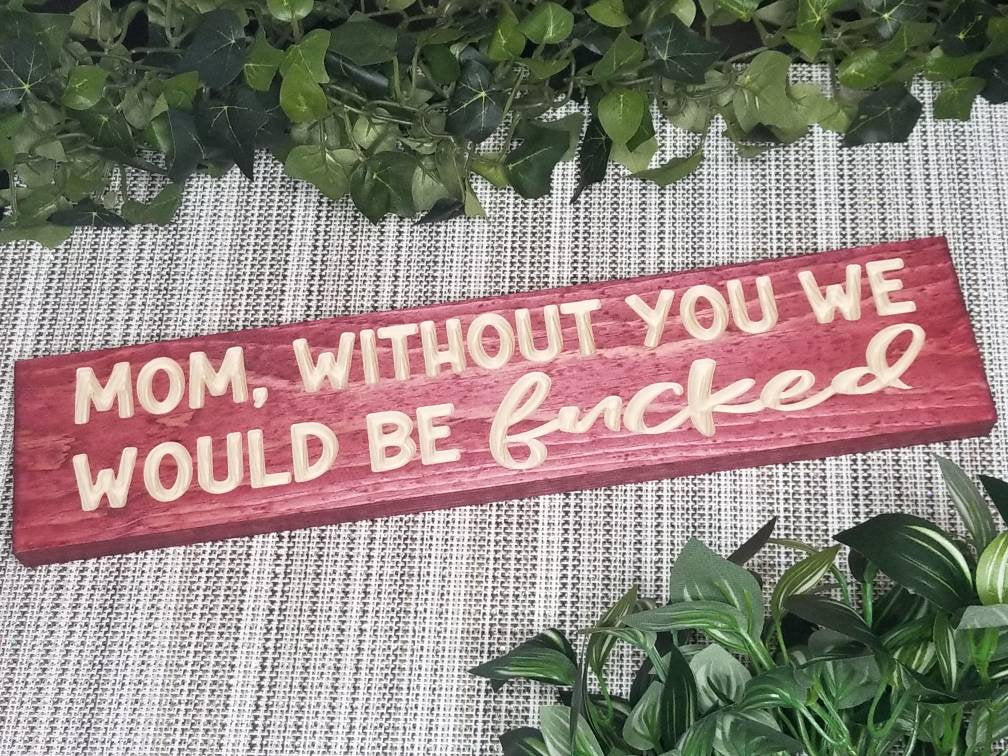 Mom wood sign, funny mom gift, gratitude mom sign, Mother's Day sign, humorous mom decor.
