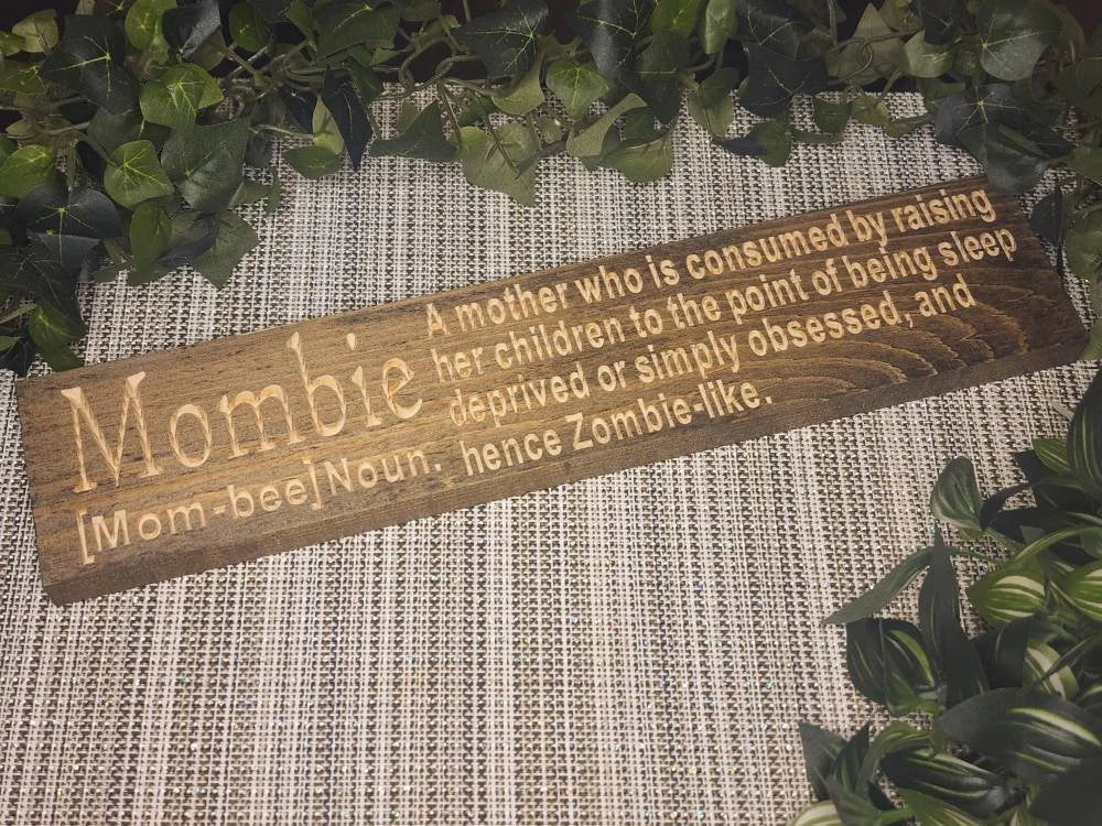 Mombie - A mother who is consumed funny wooden sign for busy moms