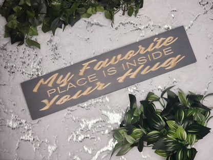 My Favorite Place is Inside Your Hug wooden love sign for romantic home décor