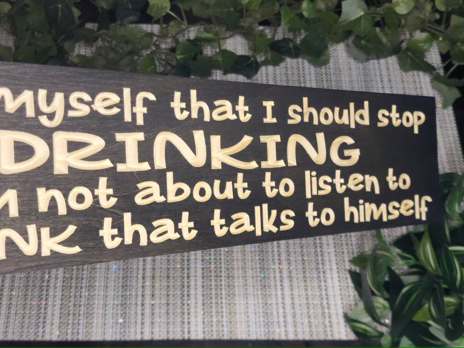 Novelty wood sign featuring a witty drinking quote for party lovers.
