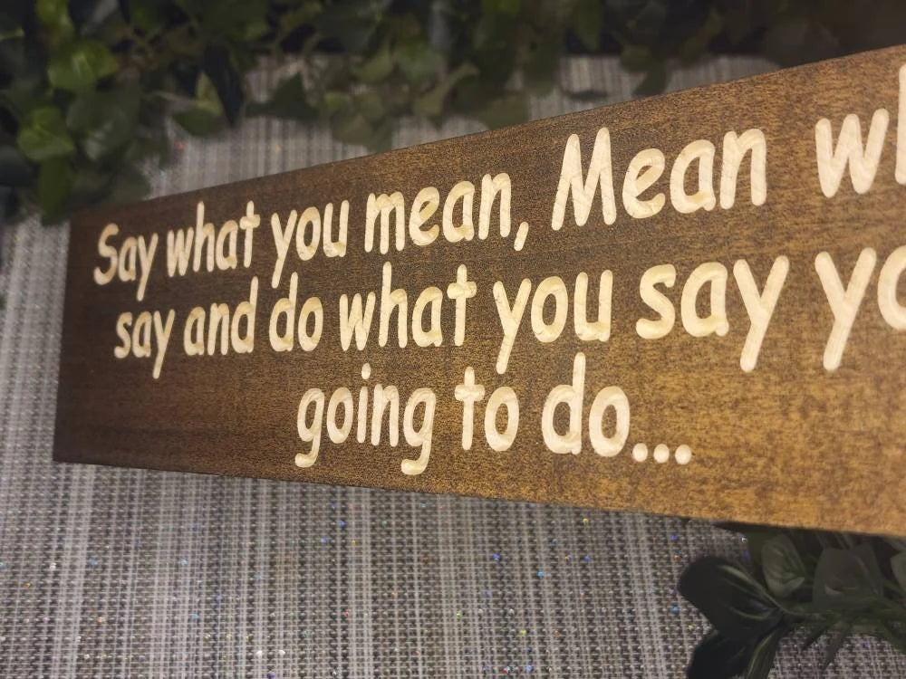 Rustic say what you mean sign for integrity and accountability decor