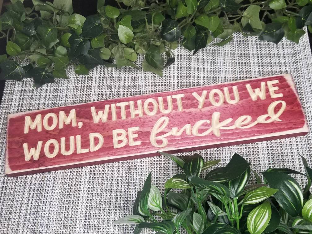 Sarcastic mom sign, playful mom gift, unique Mother's Day gift, mom appreciation decor, family-themed wood sign.
