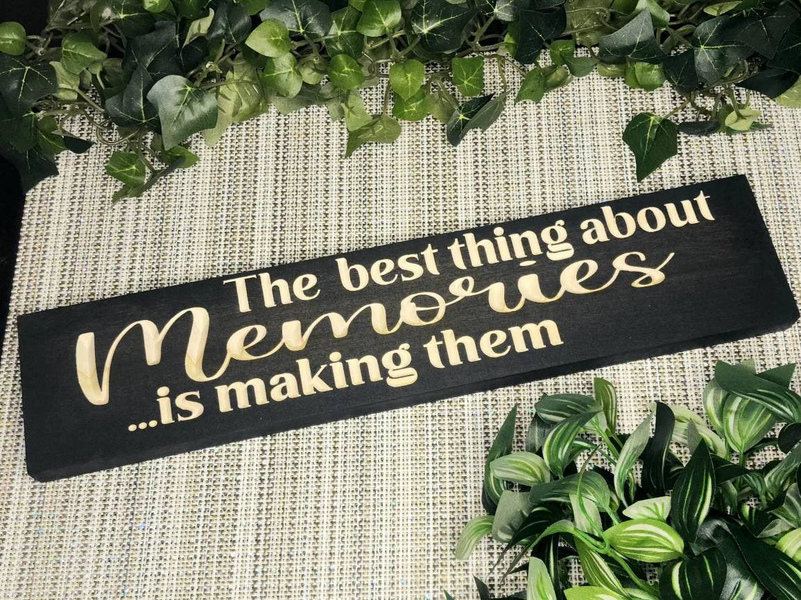 The Best Thing About Memories Is Making Them wooden sign for family memories decor