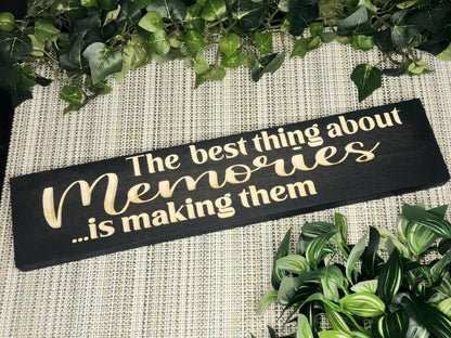 The Best Thing About Memories Is Making Them wooden sign for family memories decor