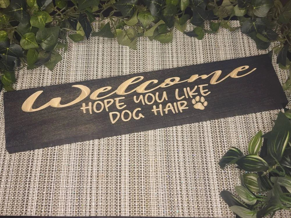 Welcome Hope You Like Dog Hair funny wooden sign for dog-friendly home decor