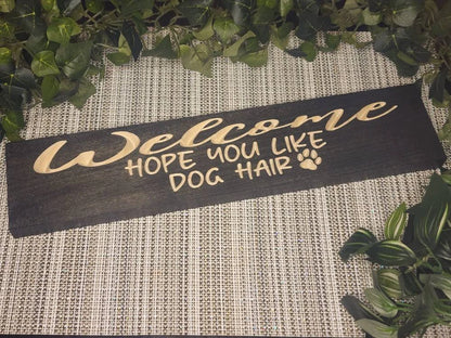 Welcome Hope You Like Dog Hair funny wooden sign for dog-friendly home decor