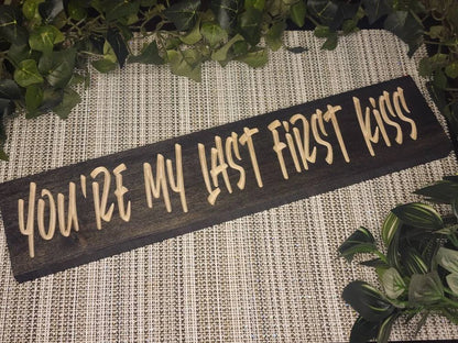 You’re My Last First Kiss romantic wooden sign for newlywed home decor
