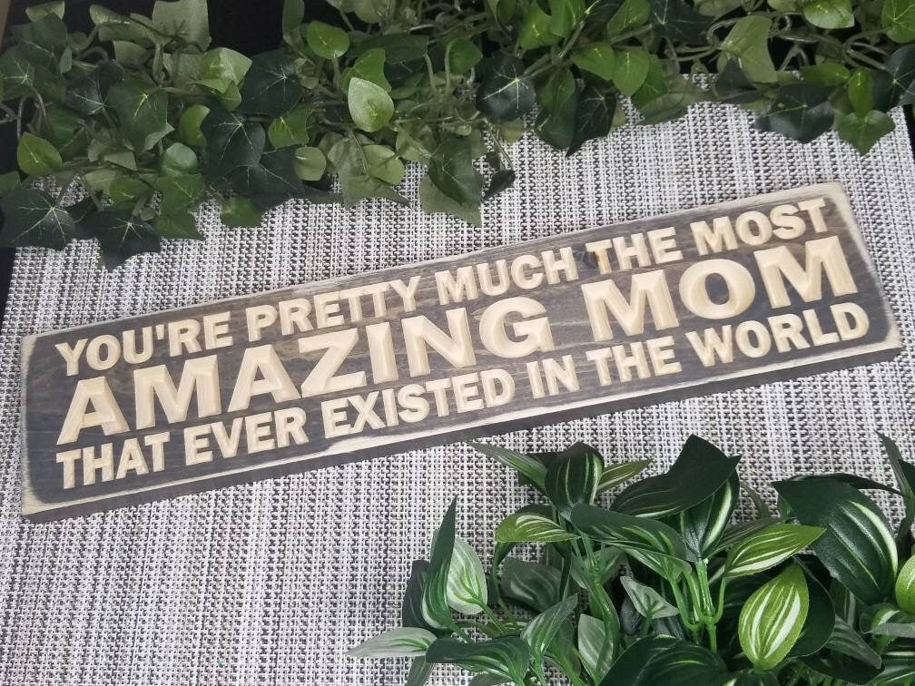 You're the most amazing mom ever sign, heartfelt wooden gift for mom, personalized mom wood sign

