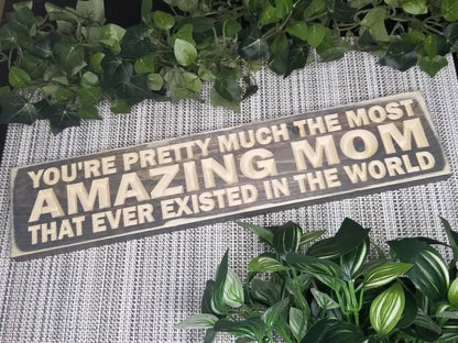 You're the most amazing mom ever sign, heartfelt wooden gift for mom, personalized mom wood sign
