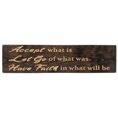 Inspirational mindfulness sign with carved Accept What Is Let Go of What Was Have Faith script lettering in dark walnut finish.