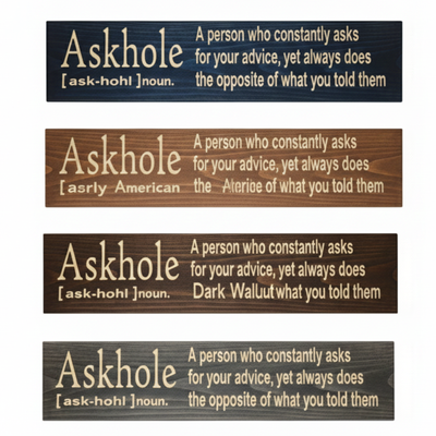 Four different stain options for the Askhole definition sign, including Dark Walnut and Midnight Ebony.