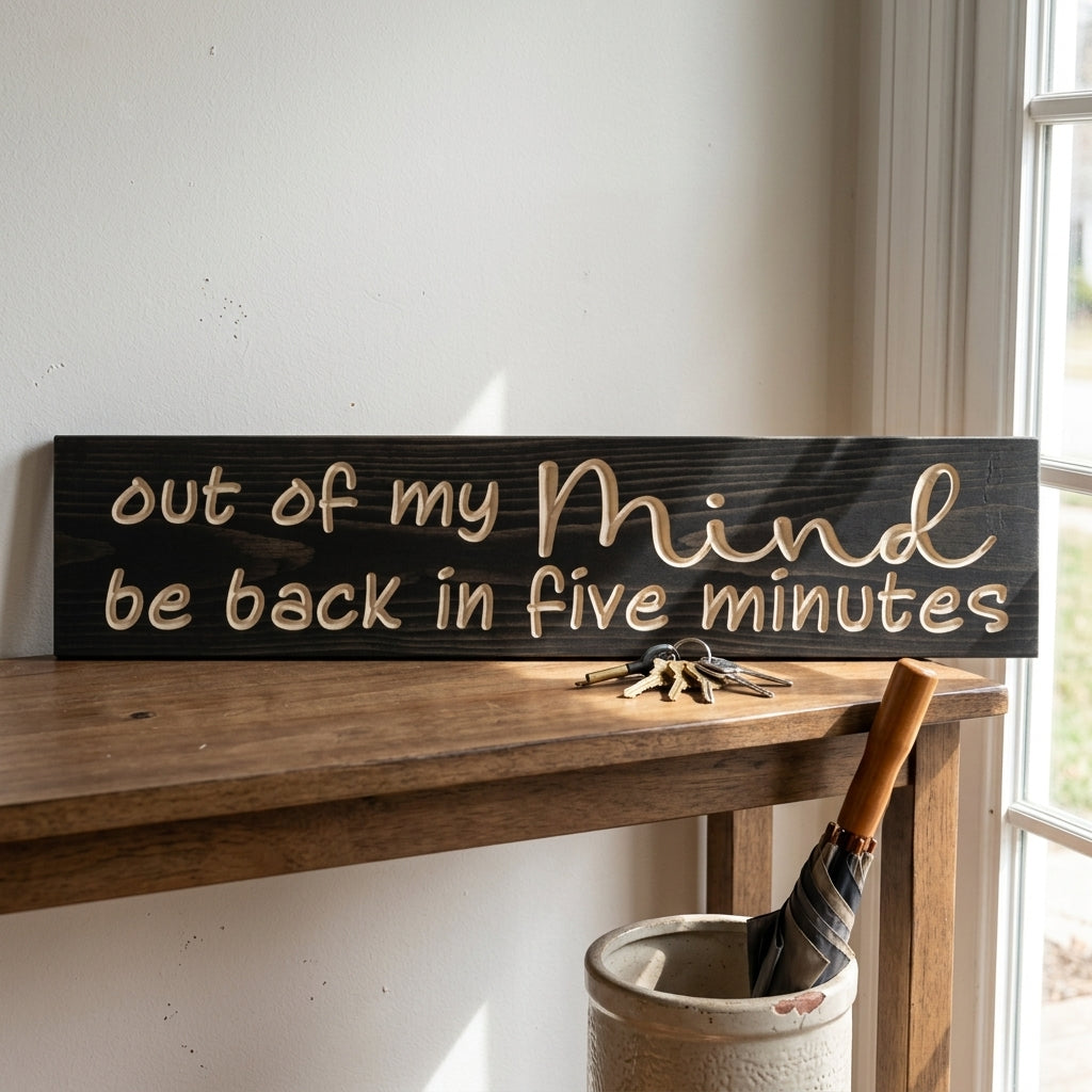 Back in 5 Minutes Sign — Out of My Mind | Funny Carved Wood