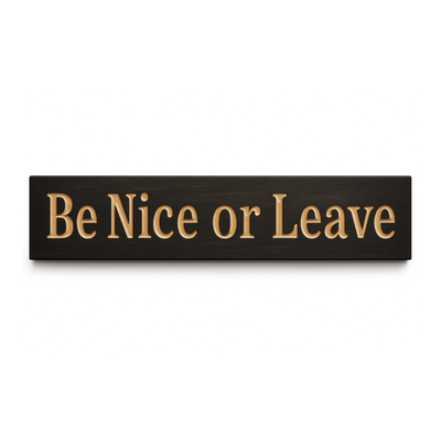 “Be Nice or Leave” wooden wall sign in black finish – funny rustic entryway décor handmade in USA