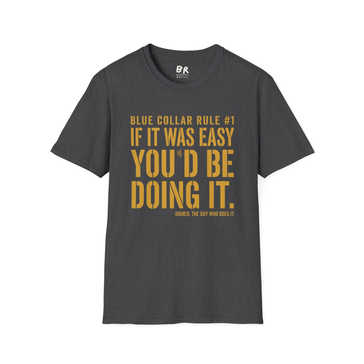 Blue Collar Shirt — "If It Was Easy You'd Be Doing It" Tee in Dark Heather