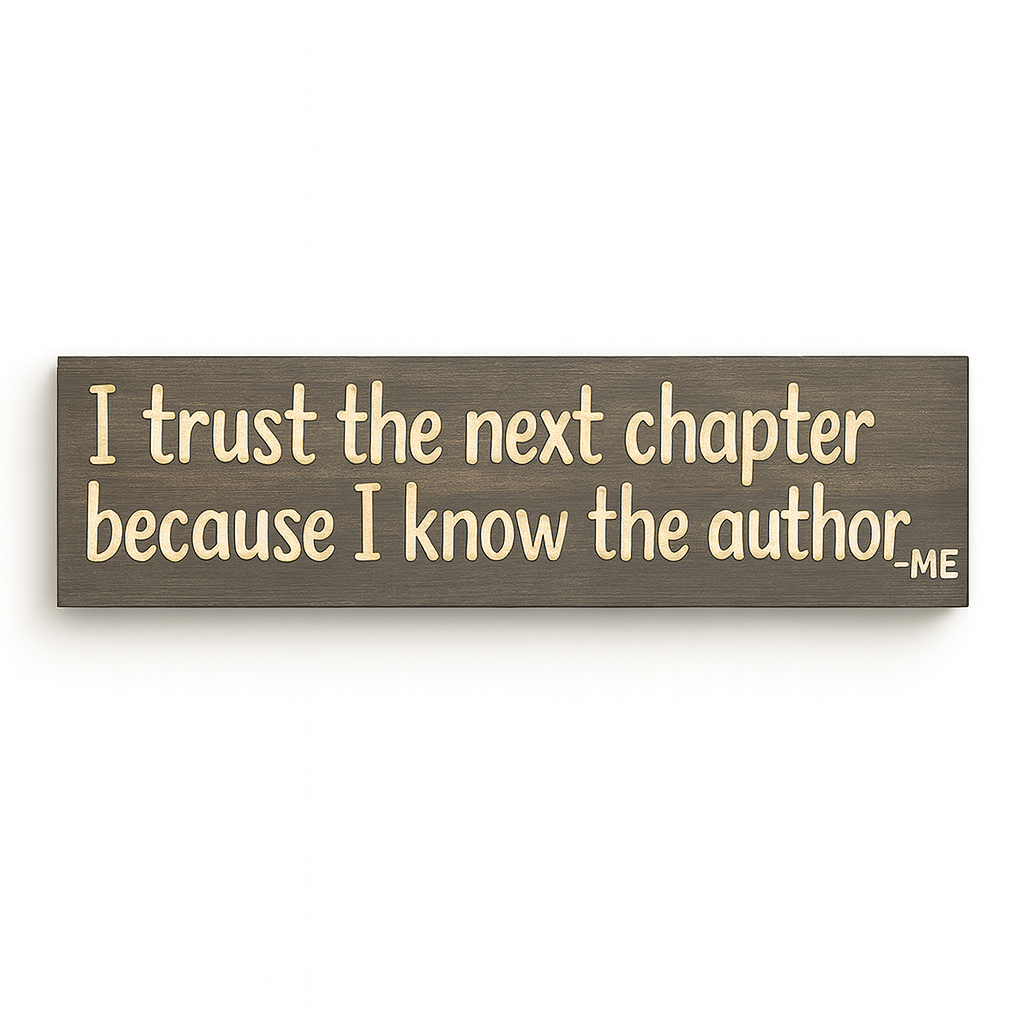 Rustic wooden wall sign “I Trust the Next Chapter Because I Know the Author – Me” on white background, handcrafted farmhouse décor