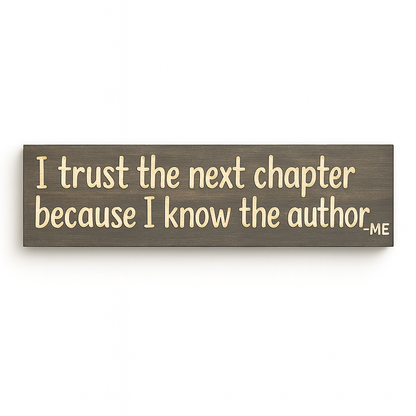 Rustic wooden wall sign “I Trust the Next Chapter Because I Know the Author – Me” on white background, handcrafted farmhouse décor