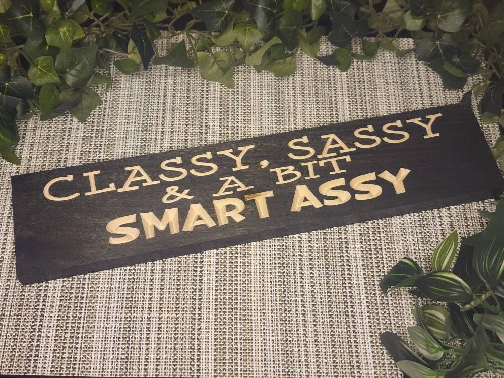 classy sassy smart assy wood sign - funny wood sign - CNC-carved by Bluegrass Gifts