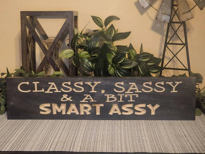 classy sassy smart assy wood sign - funny wood sign - CNC-carved by Bluegrass Gifts