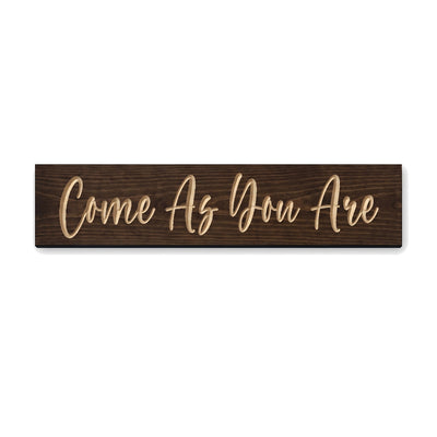 Come As You Are sign carved into solid wood in a Dark Walnut stain, straight on, on a white background