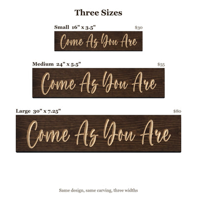 Come As You Are sign size guide: Small 16 x 3.5 inches, Medium 24 x 5.5 inches, Large 30 x 7.25 inches