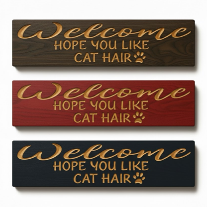 Three "Welcome hope you like cat hair" signs stacked to display different finish options: dark walnut stain, barn red, and solid black.
