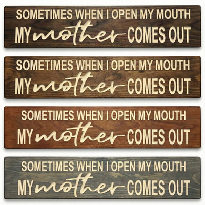 Four wood signs with the same mother quote shown in various stain finishes: Dark Walnut, Provincial, Early American, and Ebony.