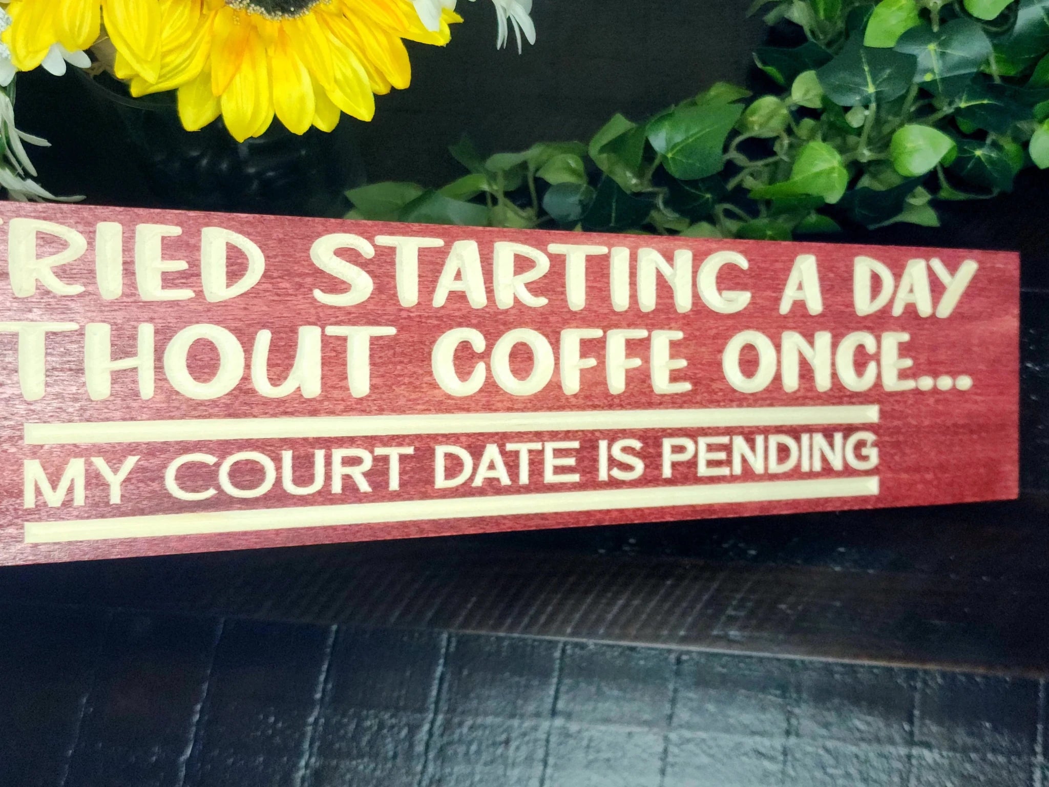 day without coffee court date wood sign - funny kitchen sign - CNC-carved by Bluegrass Gifts