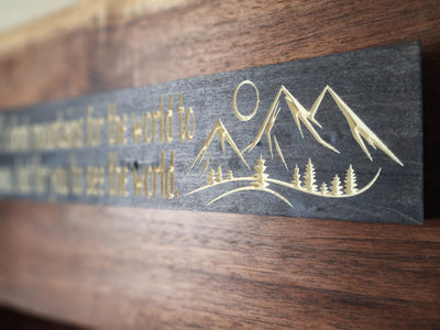 don't climb mountains for the world sign - inspirational wood sign - CNC-carved by Bluegrass Gifts